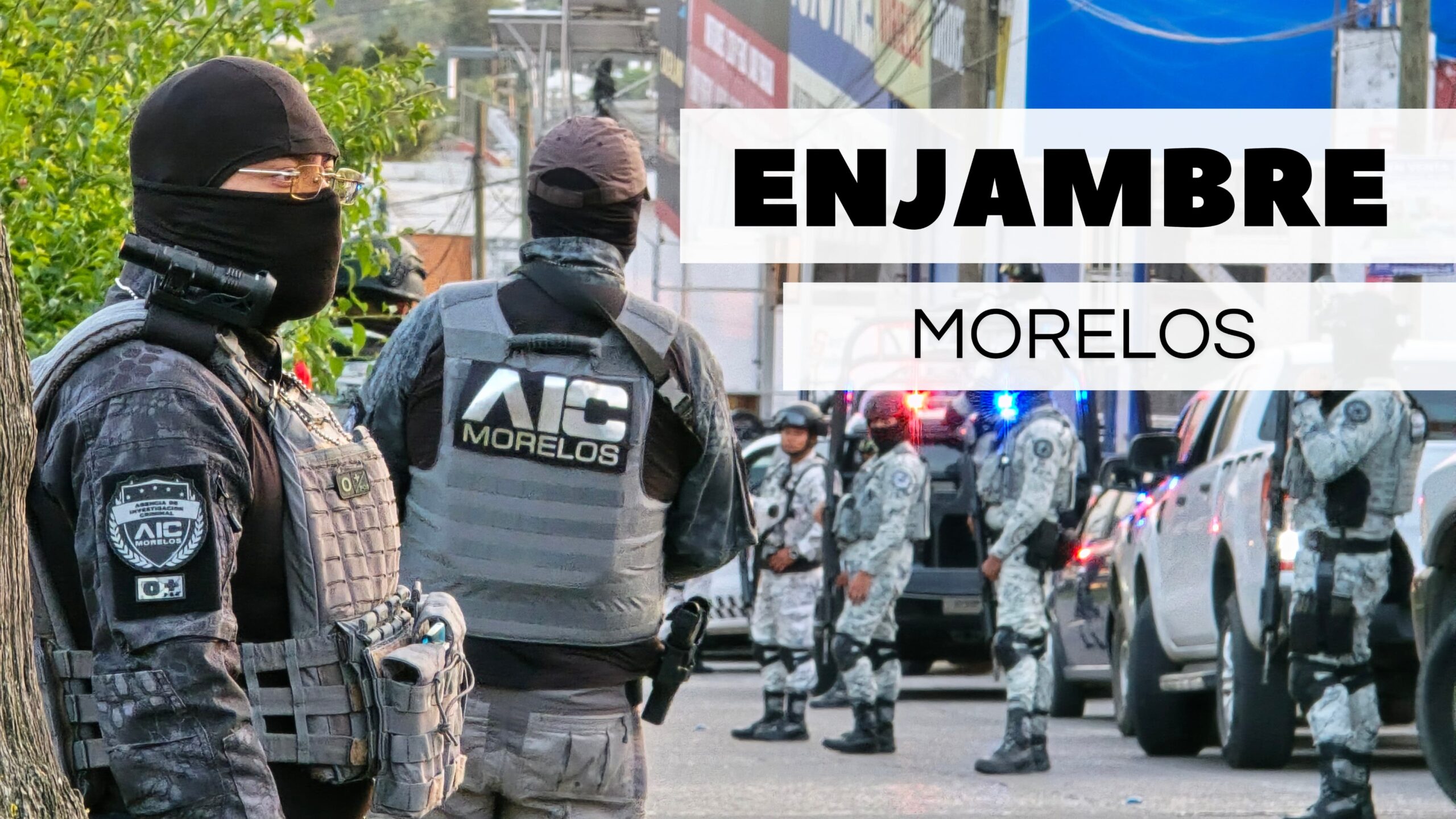 Posible Operativo «Enjambre» en Morelos